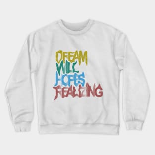 Dream ,Will, Hopes, Realizing Crewneck Sweatshirt